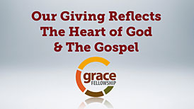 Our Giving Reflects The Heart of God & The Gospel