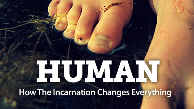 Human: How the Incarnation Changes Everything