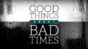 Good Things About Bad Times, Part 4