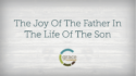 The Joy of the Father in the Life of the Son