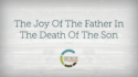 The Joy of the Father in the Death of the Son